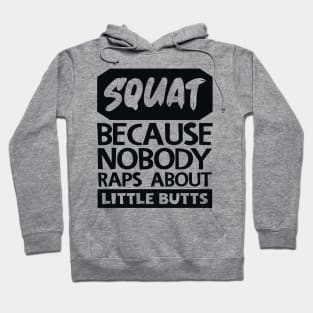 Squat Because Nobody Raps About Little Butts Hoodie